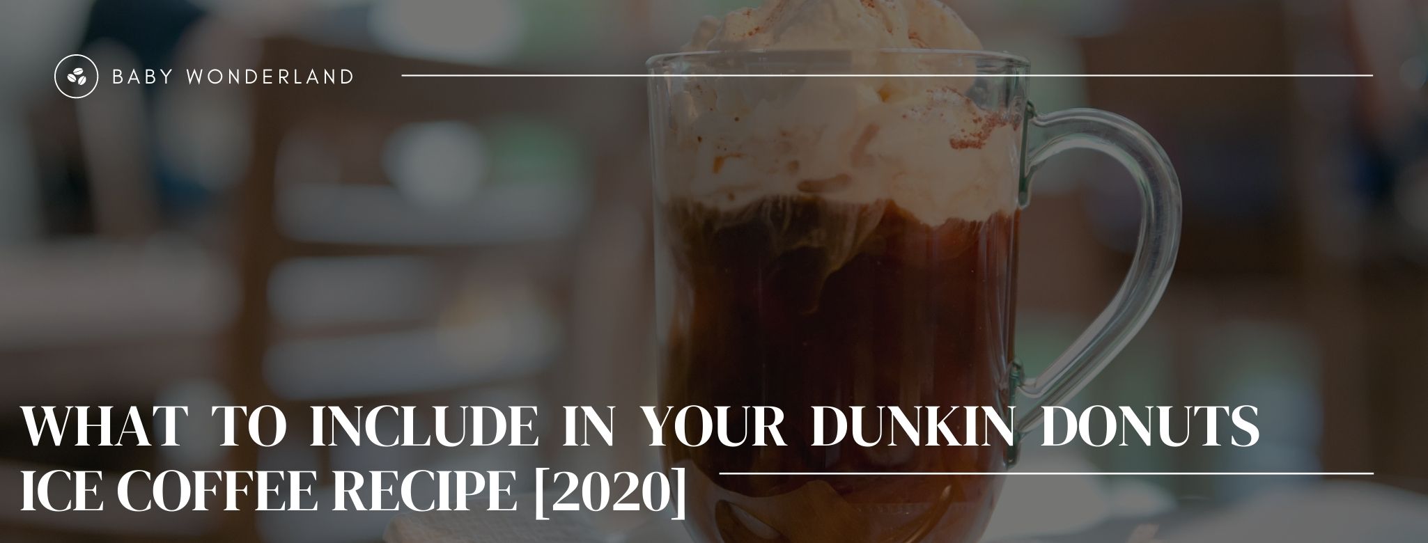 How To Make Dunkin Doughnuts Iced Coffee In 2020 Baby Wonderland