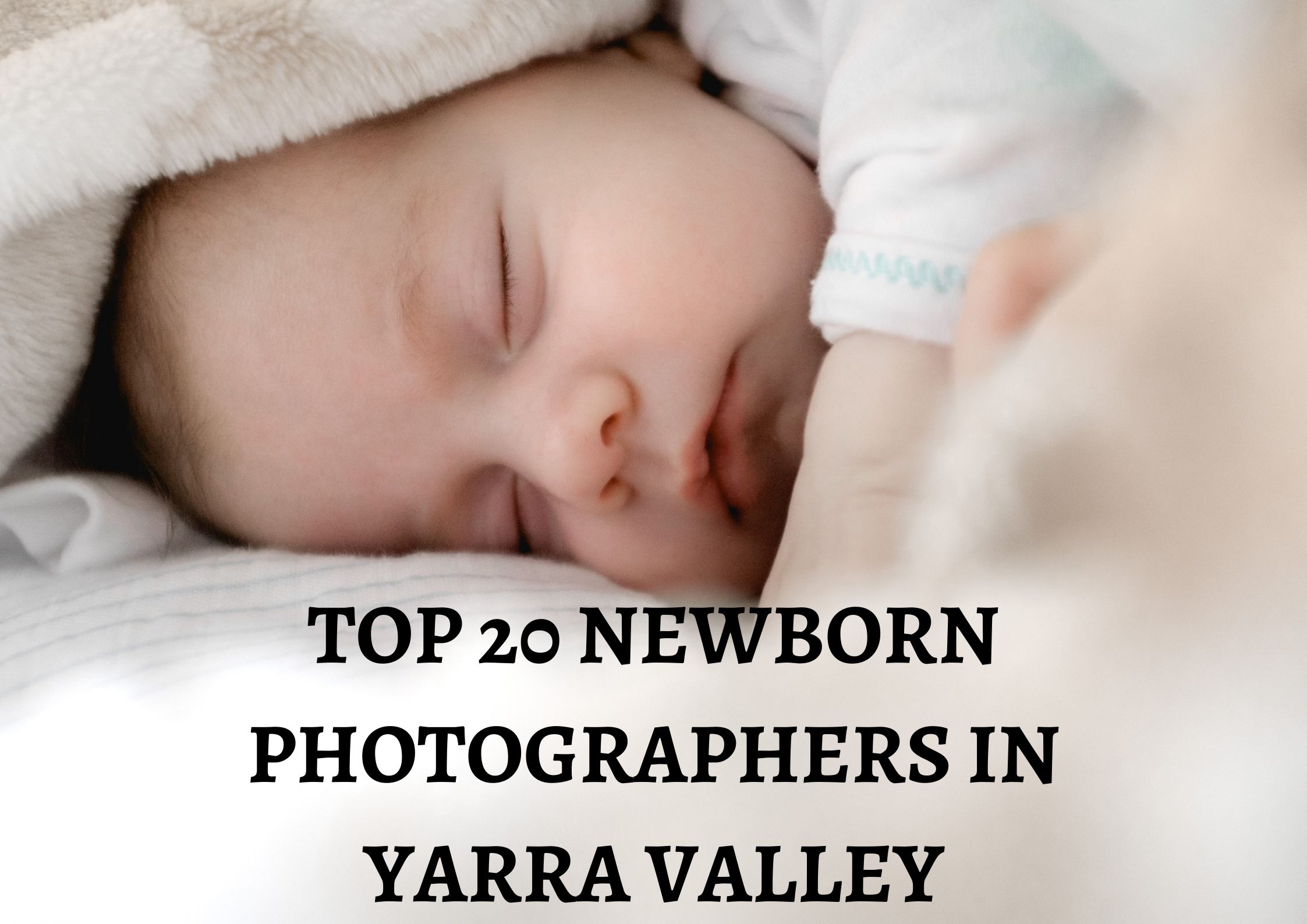 TOP 20 NEWBORN PHOTOGRAPHERS IN YARRA VALLEY