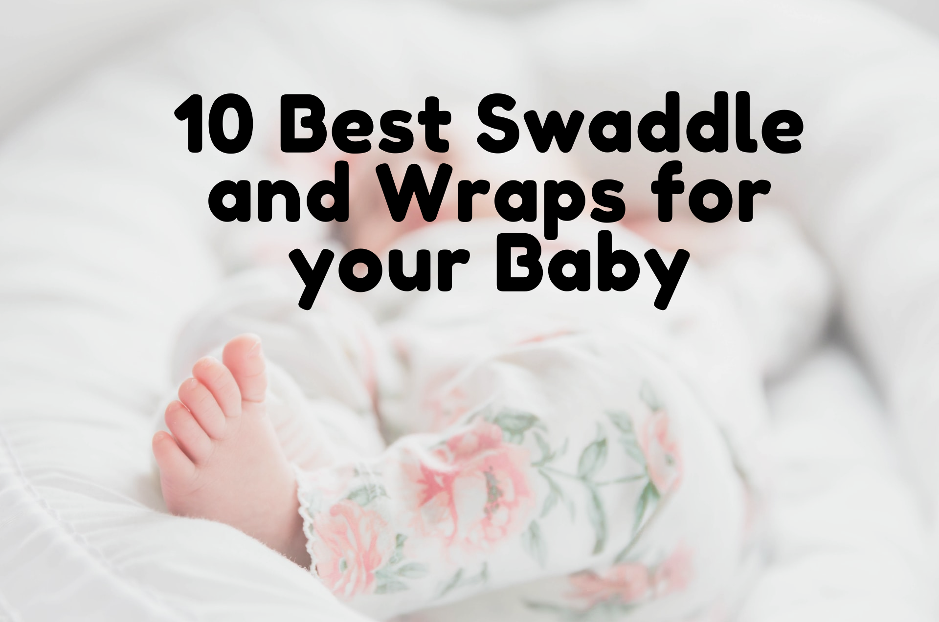 10 Best Swaddle and Wraps for your Baby