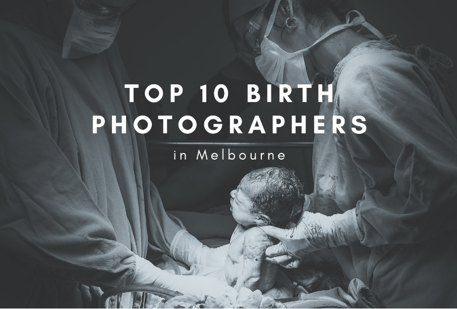 Top 10 Birth Photographers in Melbourne