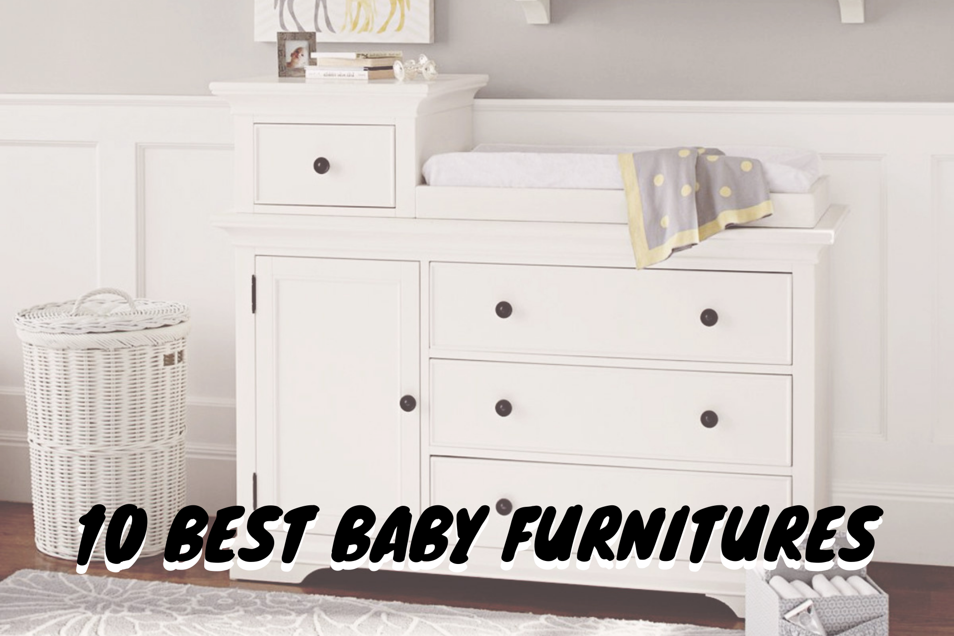 10 BEST BABY FURNITURES