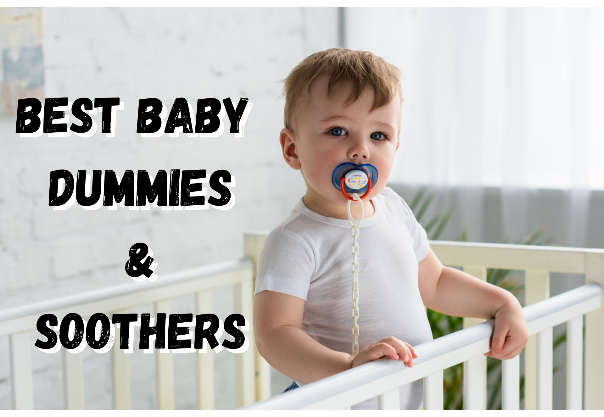 BEST BABY DUMMIES & SOOTHERS
