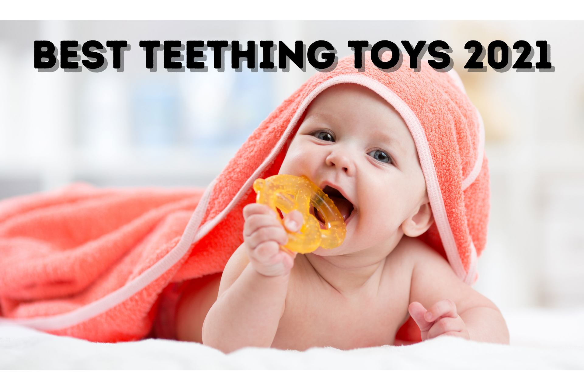 BEST TEETHING TOYS